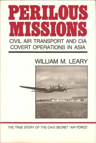 Perilous Missions: Civil Air Transport and CIA Covert Operations in Asia