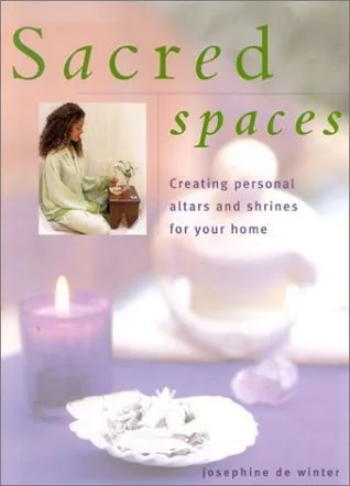 Sacred Space: Creating Personal Altars and Shrines for Your Home