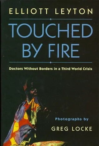 Touched By Fire: Doctors Without Borders in a Third World Crisis