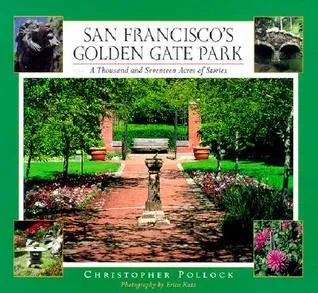 San Francisco's Golden Gate Park: A Thousand and Seventeen Acres of Stories