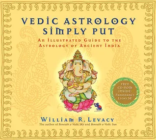 Vedic Astrology Simply Put: An Illustrated Guide to the Astrology of Ancient India