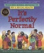 It's Perfectly Normal: A Book about Changing Bodies, Growing Up, Sex, and Sexual Health