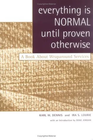 Everything Is Normal Until Proven Otherwise: A Book About Wraparound Services