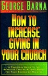 How to Increase Giving in Your Church: A Practical Guide to the Sensitive Task of Raising Money for Your Church or Ministry