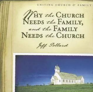 Why the Church Needs the Family, and the Family Needs the Church