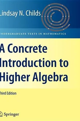 A Concrete Introduction to Higher Algebra