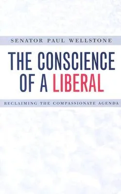 Conscience Of A Liberal: Reclaiming The Compassionate Agenda