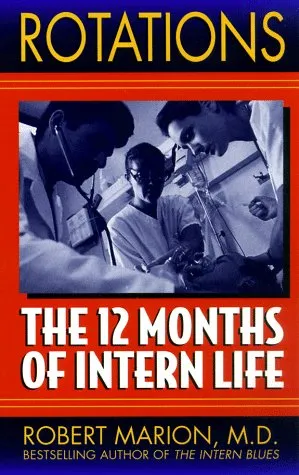 Rotations: The Twelve Months of Intern Life