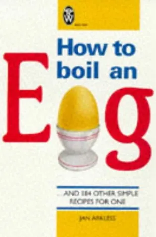 How to Boil an Egg: And 184 Other Simple Recipes for One