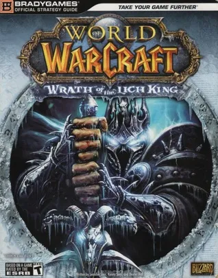 World of Warcraft: Wrath of the Lich King - Official Strategy Guide