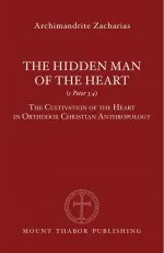 The Hidden Man of the Heart (1 Peter 3:4): The Cultivation of the Heart in Orthodox Christian Anthropology