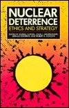 Nuclear Deterrence: Ethics and Strategy