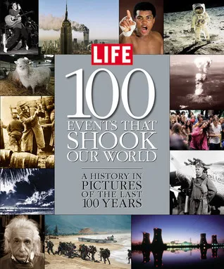 100 Events That Shook Our World: A History in Pictures from the Last 100 Years