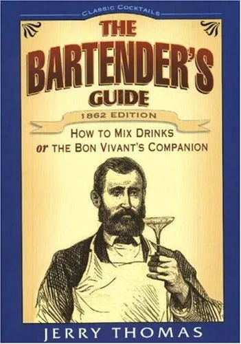 The Bartender's Guide: How to Mix Drinks or the Bon-Vivant's Companion