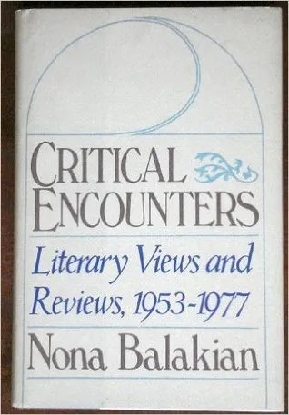 Critical Encounters: Literary Views And Reviews, 1953-1977