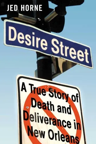 Desire Street: A True Story of Death and Deliverance in New Orleans