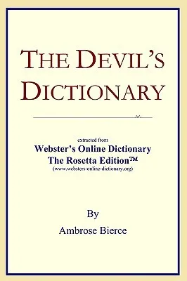 The Devil's Dictionary: Extracted from Webster's Online Dictionary - The Rosetta Edition