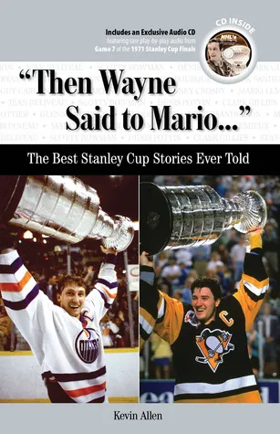 "Then Wayne Said to Mario. . .": The Best Stanley Cup Stories Ever Told