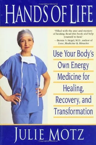 Hands of Life: Use Your Body's Own Energy Medicine for Healing, Recovery, and Transformation