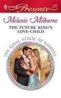 The Future King's Love-Child (The Royal House of Karedes, #6)