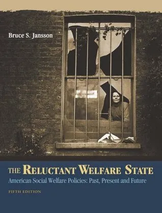 The Reluctant Welfare State: American Social Welfare Policies--Past, Present, and Future [with InfoTrac]