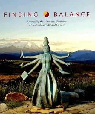 Finding Balance: Reconciling the Masculine/Feminine in Contemporary Art and Culture