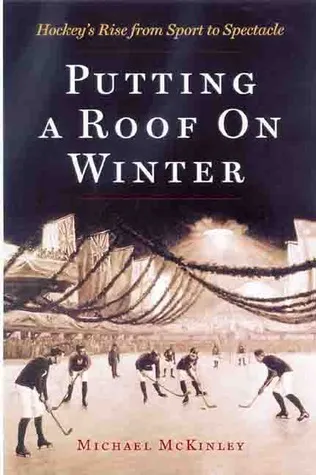 Putting a Roof on Winter: Hockey