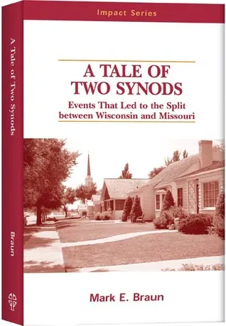 A Tale Of Two Synods: Events That Led to the Split between Wisconsin and Missouri