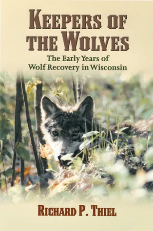 Keepers of the Wolves: The Early Years of Wolf Recovery in Wisconsin