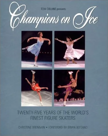 Champions on Ice: Twenty-Five Years of the World's Finest Figure Skaters