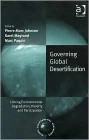 Governing Global Desertification: Linking Environmental Degradation, Poverty and Participation (The Global Environmental Governance Series)