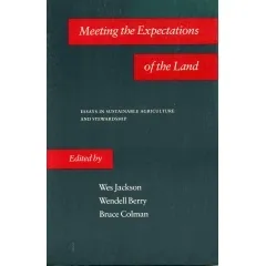 Meeting the Expectations of the Land: Essays in Sustainable Agriculture and Stewardship