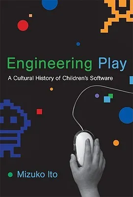 Engineering Play: A Cultural History of Children