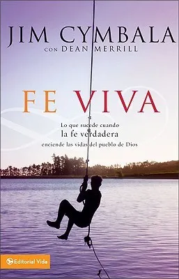 Fe Viva: Lo que sucede cuando la fe verdadera enciende las vidas del pueblo de Dios