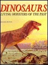 Dinosaurs: Living Monsters of the Past