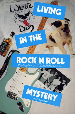 Living in the Rock N Roll Mystery: Reading Context, Self, and Others as Clues