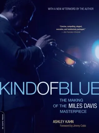 Kind of Blue: The Making of the Miles Davis Masterpiece