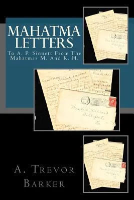 Mahatma Letters: To A. P. Sinnett from the Mahatmas M. and K. H.