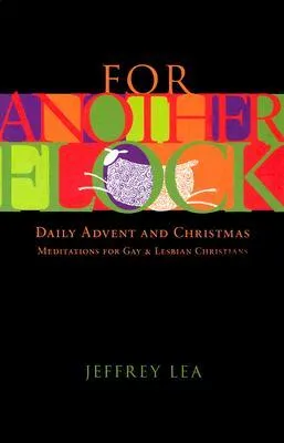 For Another Flock: Daily Advent and Christmas Meditations for Gay and Lesbian Christians