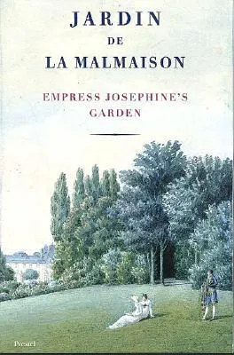 Jardin De La Malmaison: Empress Josephine's Garden with an essay by Marina Heilmeyer