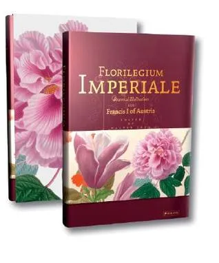 Florilegium Imperiale: Botanical Illustrations for Francis I of Austria