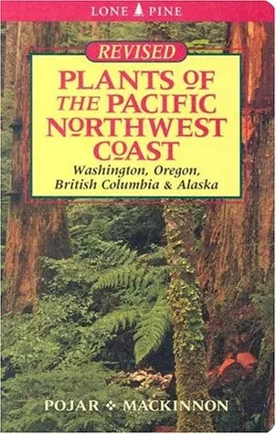 Plants of the Pacific Northwest Coast: Washington, Oregon, British Columbia & Alaska