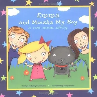 Emma and Meesha My Boy: A Two Mom Story