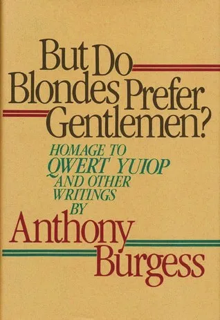 But Do Blondes Prefer Gentlemen?: Homage to Qwert Yuiop and Other Writings