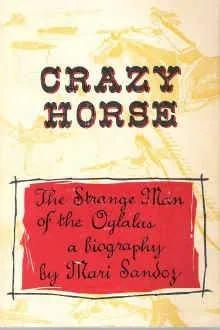 Crazy Horse: The Strange Man Of The Oglalas