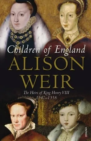 Children Of England: The Heirs of King Henry VIII 1547-1558