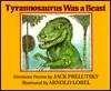 Tyrannosaurus Was a Beast: Dinosaur Poems