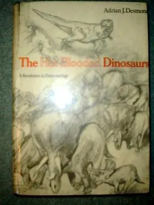 The Hot Blooded Dinosaurs: A Revolution In Palaeontology