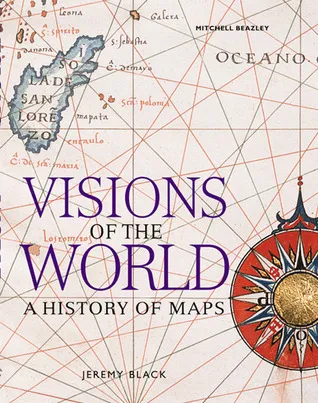 Visions Of The World: A History Of Maps