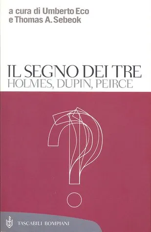 Il segno dei tre. Holmes, Dupin, Peirce